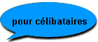 pour clibataires